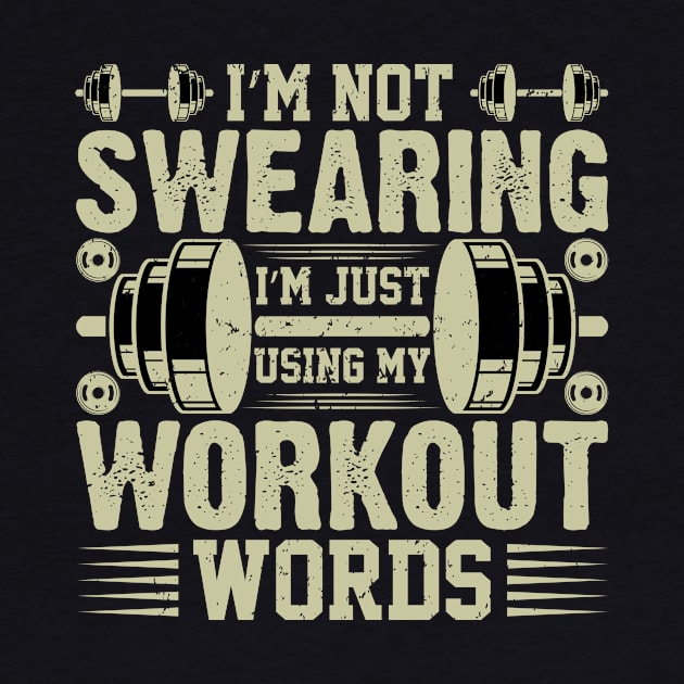 I'm Not Swearing I'm Just Using My Workout Words by badrianovic